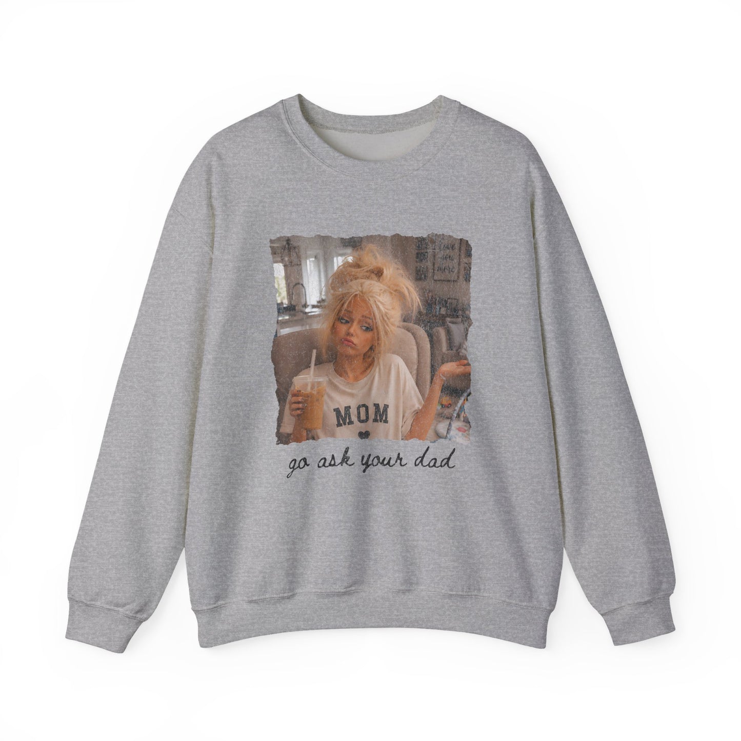 Mom 'Go Ask Your Dad' Crewneck Sweatshirt