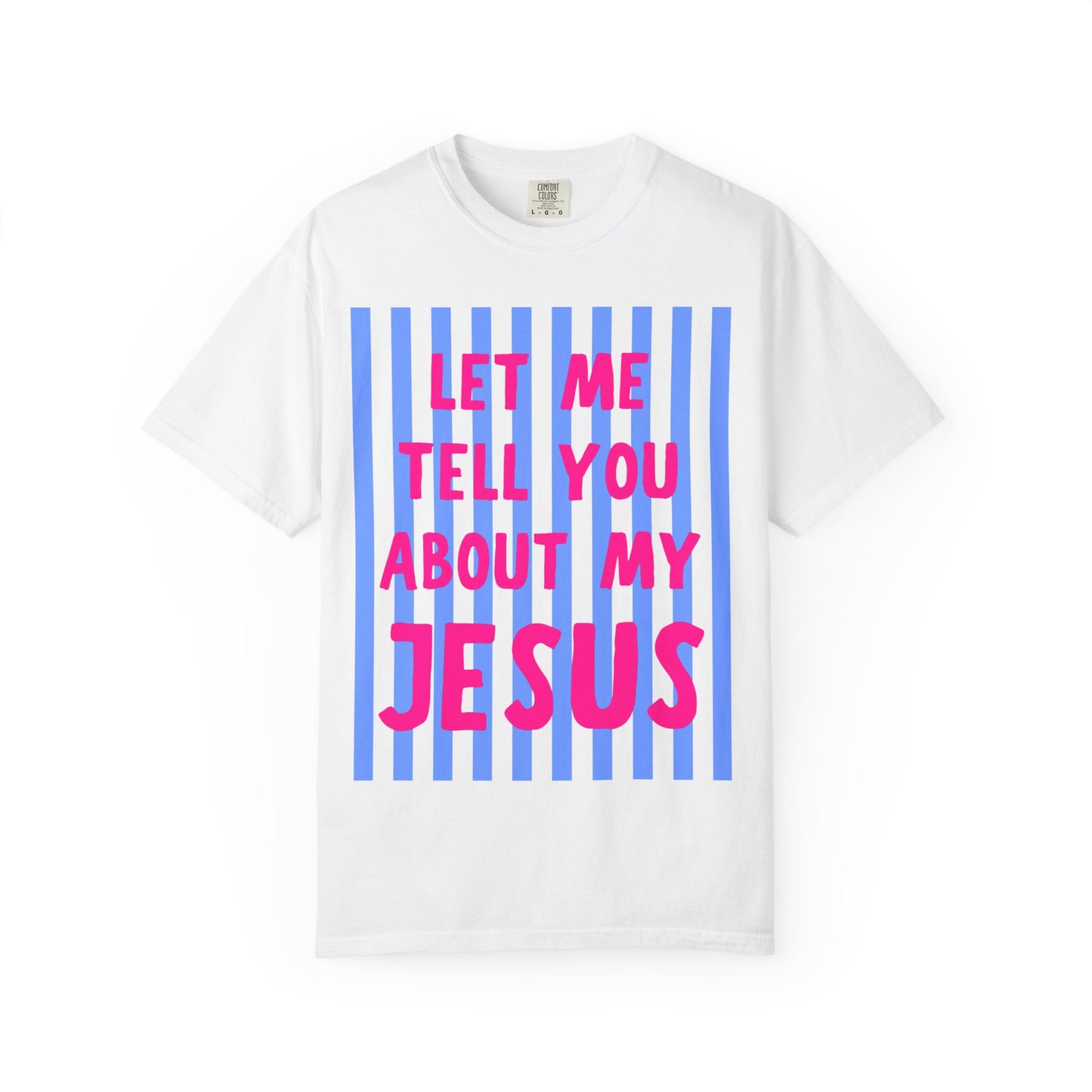 Christian T-Shirt — "Let Me Tell You About My Jesus" Bold Stripe Tee