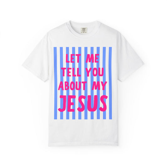 Christian T-Shirt — "Let Me Tell You About My Jesus" Bold Stripe Tee