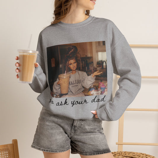 Crewneck Sweatshirt — Vintage Photo "go ask your dad" Cozy Pullover