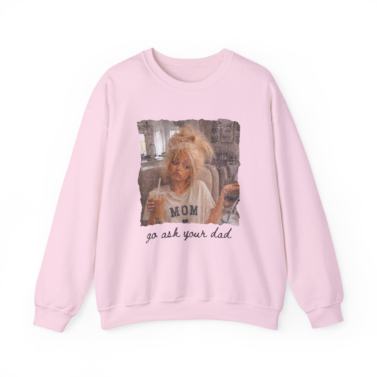 Mom 'Go Ask Your Dad' Crewneck Sweatshirt
